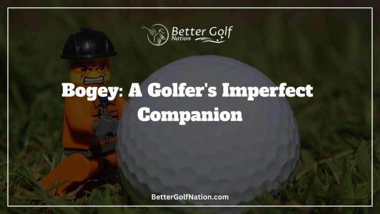 Bogey in Golf: A Golfer’s Imperfect Companion