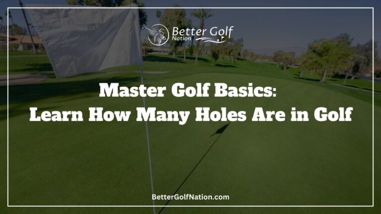 Master Golf Basics: Learn How Many Holes Are in Golf