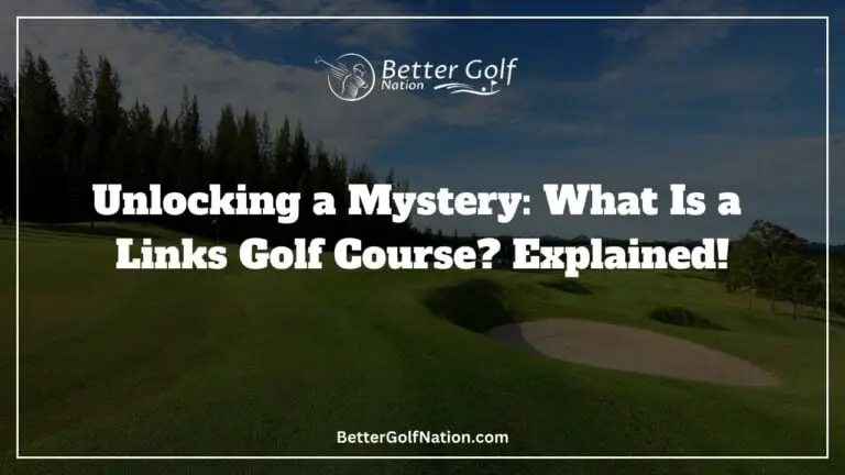 Unlocking a Mystery: What Is a Links Golf Course? Explained!