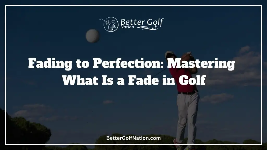 What is a fade in golf Featured Image