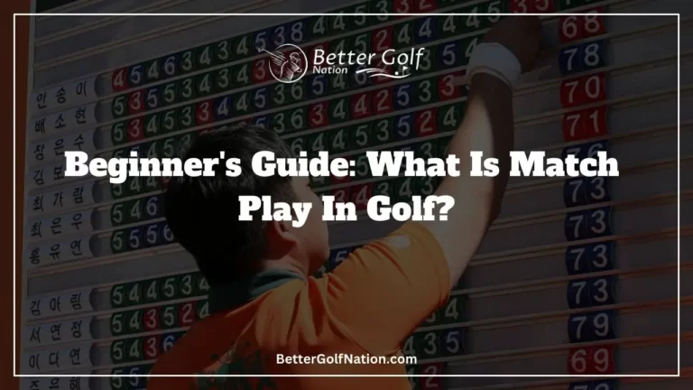 Beginner’s Guide: What Is Match Play In Golf?