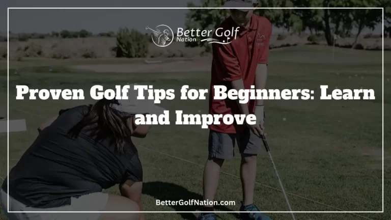 Proven Golf Tips for Beginners: Learn and Improve