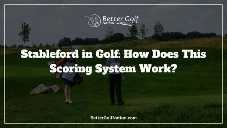 Stableford in Golf: How Does This Scoring System Work?