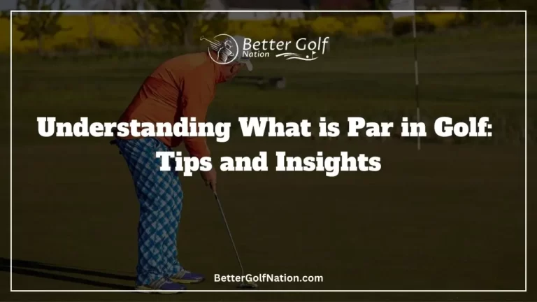 Understanding What is Par in Golf: Tips and Insights