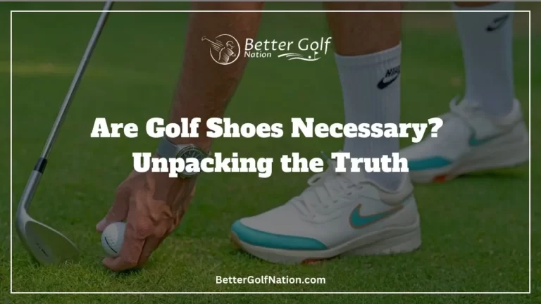 Are Golf Shoes Necessary? Unpacking the Truth