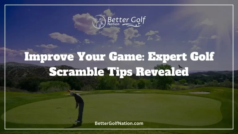 Improve Your Game: Expert Golf Scramble Tips Revealed