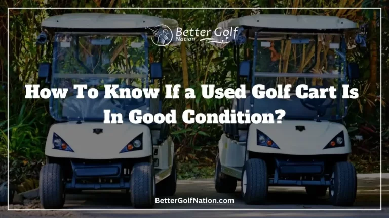 How To Know If a Used Golf Cart Is In Good Condition?