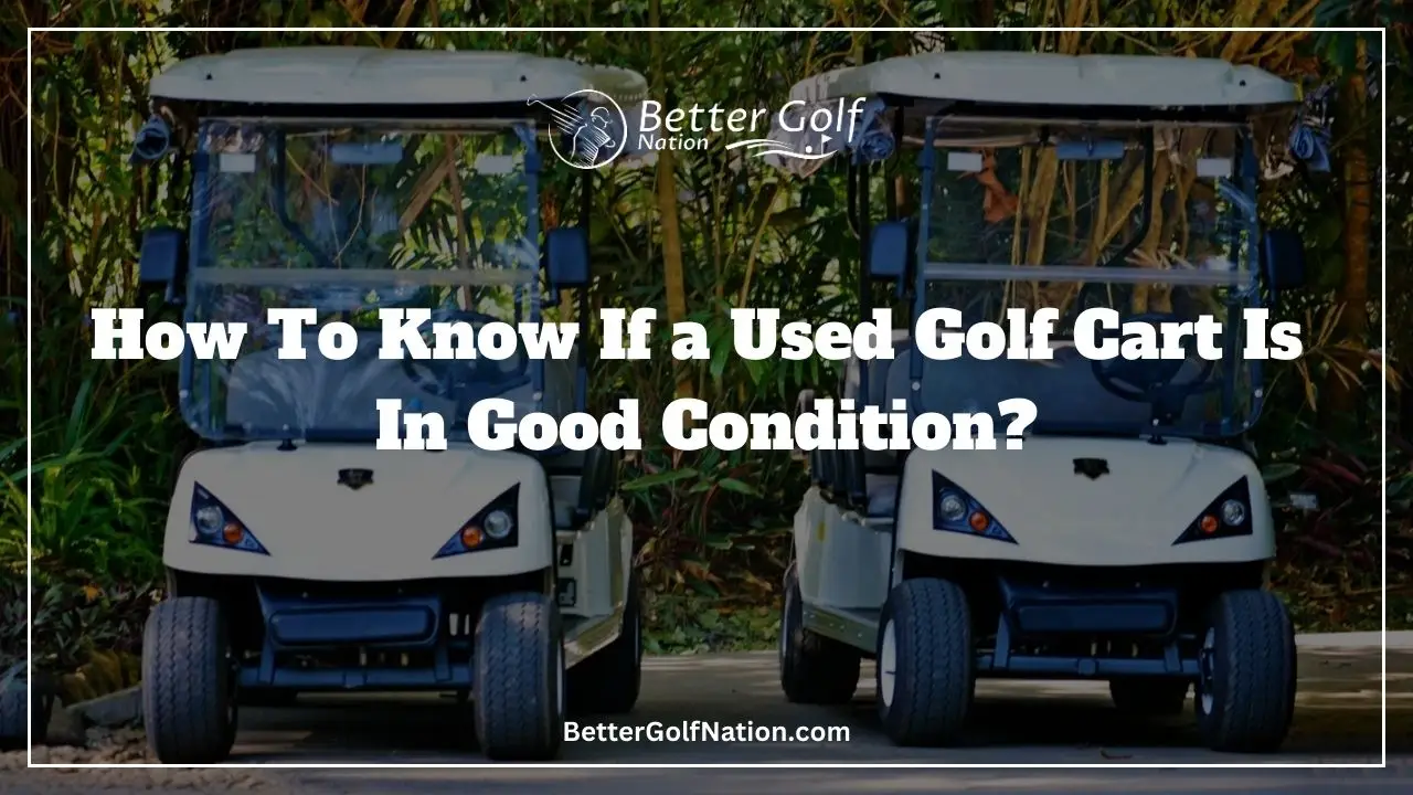 How to know if a used golf cart is in good condition Featured Image