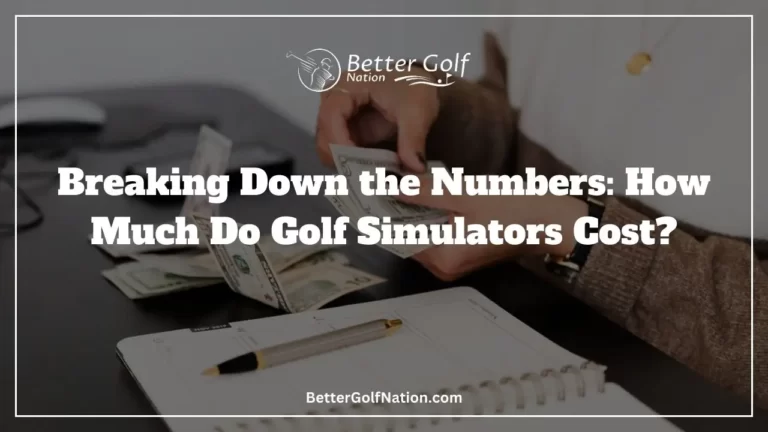 Breaking Down the Numbers: How Much Do Golf Simulators Cost?