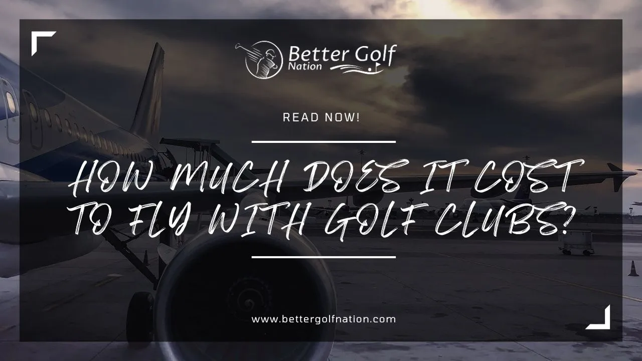 How much does it cost to fly with golf clubs Featured Image